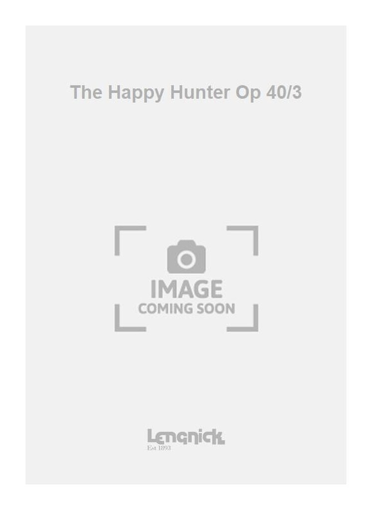 The Happy Hunter Op 40/3